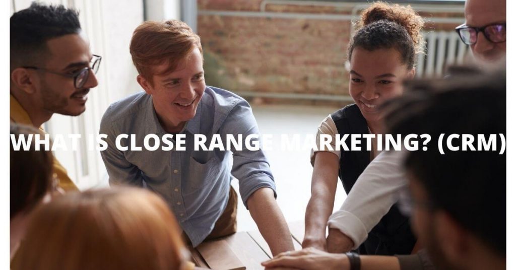Close Range Marketing Dan Berbagai Strategi Marketing Lainnya